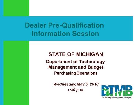 Click to add text Dealer Pre-Qualification Information Session STATE OF MICHIGAN Department of Technology, Management and Budget Purchasing Operations.