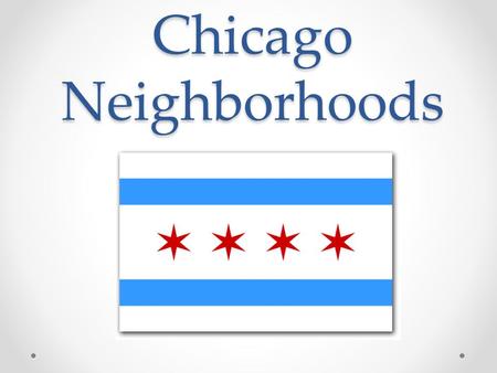 Chicago Neighborhoods. You know you’re from Chicago when…. Your school classes were canceled because of cold Your school classes were canceled because.