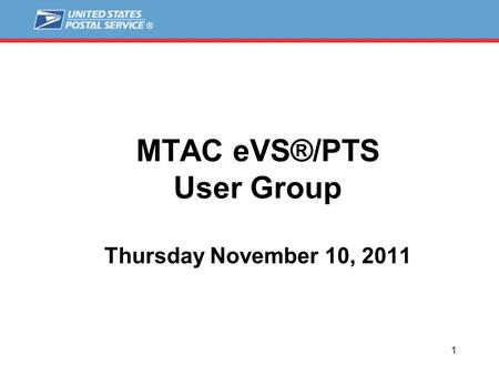 1 MTAC eVS®/PTS User Group Thursday November 10, 2011.