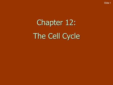 Slide 1 Chapter 12: The Cell Cycle. Slide 2 Fig. 12-1 The Cell Cycle.