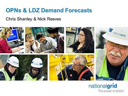 OPNs & LDZ Demand Forecasts Chris Shanley & Nick Reeves.
