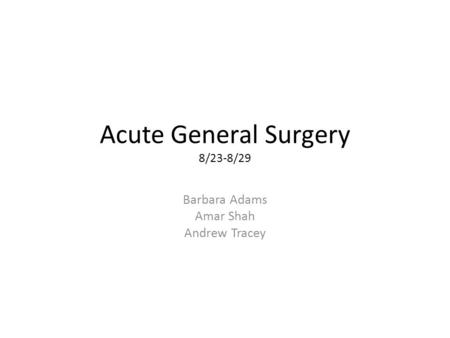 Acute General Surgery 8/23-8/29