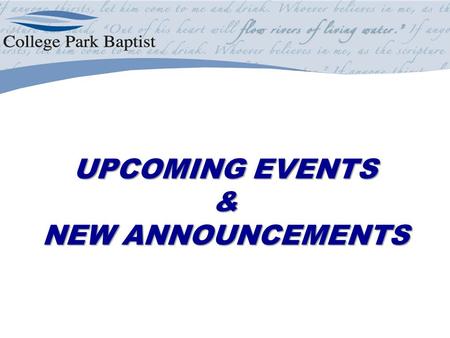 UPCOMING EVENTS & NEW ANNOUNCEMENTS.