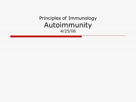 Principles of Immunology Autoimmunity 4/25/06. Organs Specific Autoimmune Diseases  Hashimoto’s thyroiditis DTH like response to thyroid Ags Ab to thyroglobulin.