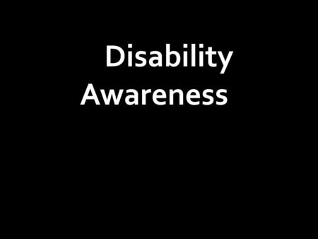 Disability Awareness. Aims and Objectives Aims To raise awareness of: issues faced by disabled people/employees/customers and general public Responsibilities.