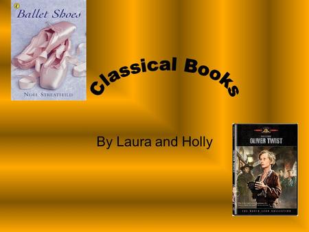 By Laura and Holly Spider Diagram of Classical Books Classical Books TimeCharactersSetting 1900’s Victorian Streets Orphans Posh Poor.