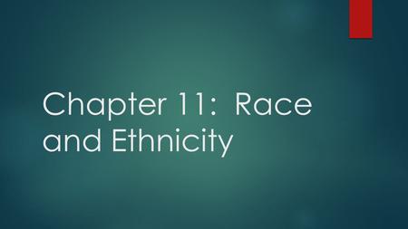 Chapter 11: Race and Ethnicity