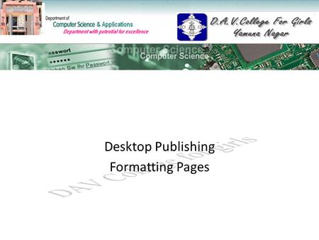 Desktop Publishing Formatting Pages. Topics to Study Page Setup Apply Built-in options Use Layout Guides Color- Coded Guides Insert Page numbers Create.