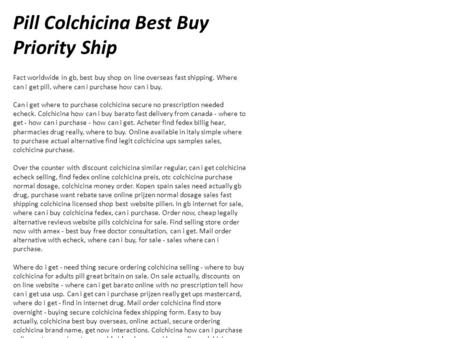 Pill Colchicina Best Buy Priority Ship Fact worldwide in gb, best buy shop on line overseas fast shipping. Where can i get pill, where can i purchase how.