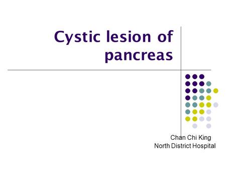 Cystic lesion of pancreas