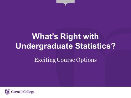 What’s Right with Undergraduate Statistics? Exciting Course Options.