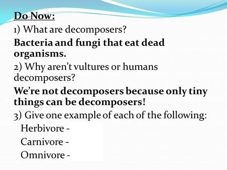 Do Now: 1) What are decomposers?