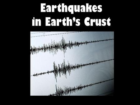 Earthquakes in Earth’s Crust