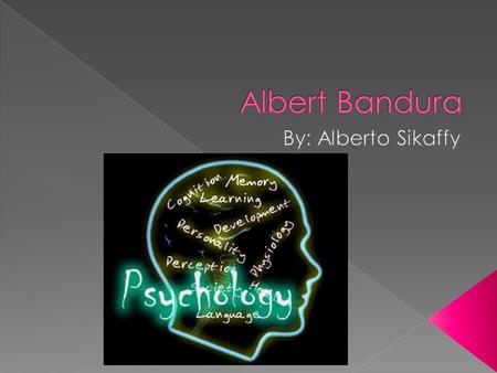  Albert Bandura was born in December 4 1925.  He was born in Mundare, Alberta, Canada.  He is a psychologist specializing in social cognitive theory.