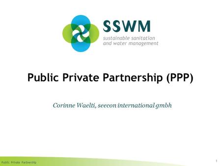 Public Private Partnership Public Private Partnership (PPP) 1 Corinne Waelti, seecon international gmbh.
