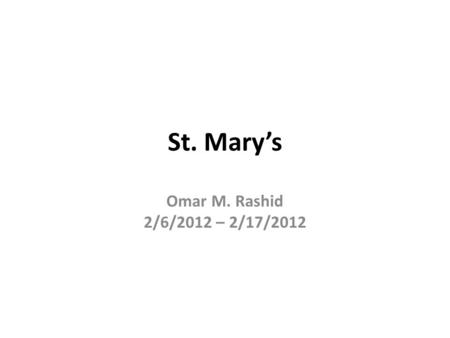 St. Mary’s Omar M. Rashid 2/6/2012 – 2/17/2012. ATTDRESDATEPATIENTPROCEDUREINDICATION ParkerRashid2/6/12Excision of Sebaceous Cyst Sebaceous cyst CarmodyRashid2/6/12.