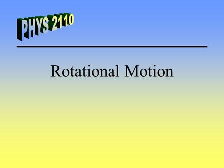Rotational Motion. Angular Quantities Angular Displacement Angular Speed Angular Acceleration.
