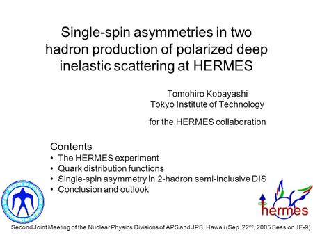 Single-spin asymmetries in two hadron production of polarized deep inelastic scattering at HERMES Tomohiro Kobayashi Tokyo Institute of Technology for.