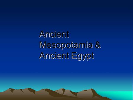 Ancient Mesopotamia & Ancient Egypt. Summarize the impact of the Neolithic Revolution WARM-UP: