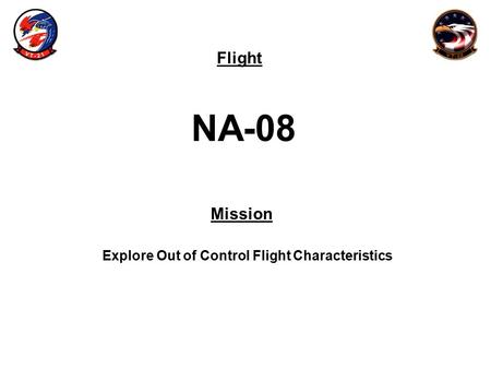 Flight Mission NA-08 Explore Out of Control Flight Characteristics.