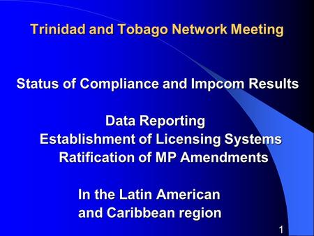 1 Trinidad and Tobago Network Meeting Status of Compliance and Impcom Results Status of Compliance and Impcom Results Data Reporting Data Reporting Establishment.