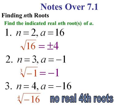 Notes Over 7.1 no real 4th roots Finding nth Roots