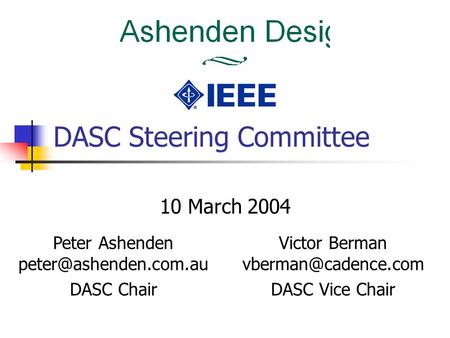 DASC Steering Committee 10 March 2004 Peter Ashenden DASC Chair Victor Berman DASC Vice Chair.