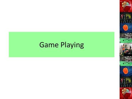 Game Playing. Introduction One of the earliest areas in artificial intelligence is game playing. Two-person zero-sum game. Games for which the state space.
