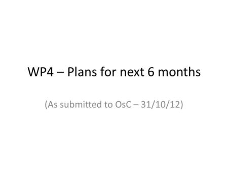 WP4 – Plans for next 6 months