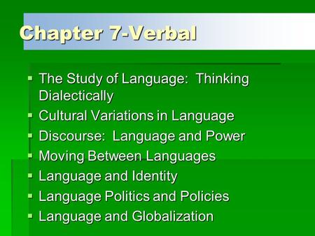 Chapter 7-Verbal The Study of Language: Thinking Dialectically