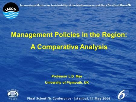 Management Policies in the Region: A Comparative Analysis Professor L D Mee University of Plymouth, UK.