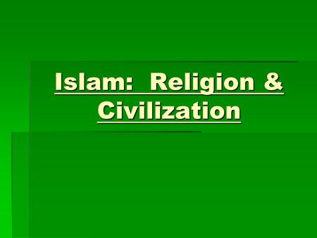 Islam: Religion & Civilization