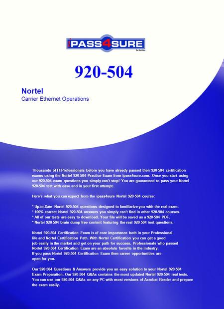 920-504 Nortel Carrier Ethernet Operations Thousands of IT Professionals before you have already passed their 920-504 certification exams using the Nortel.