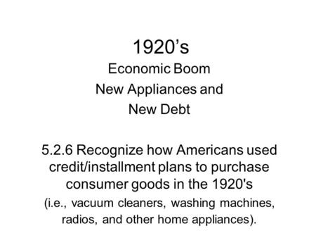 1920’s Economic Boom New Appliances and New Debt