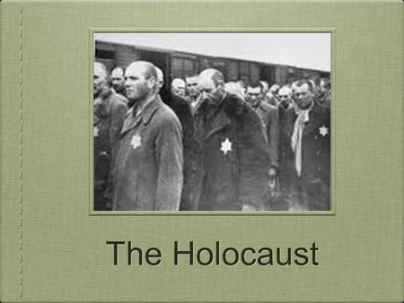 The Holocaust. Nazi Policies Jews were one of several groups targeted by the Nazis, in addition to Slavs, homosexuals, gypsies and others who opposed.