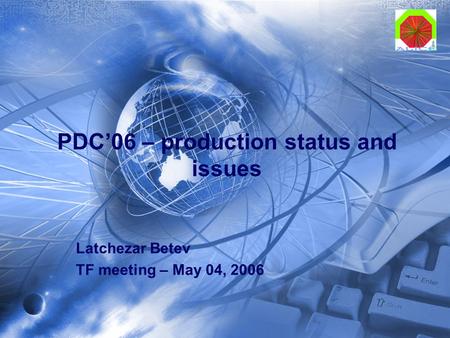 PDC’06 – production status and issues Latchezar Betev TF meeting – May 04, 2006.