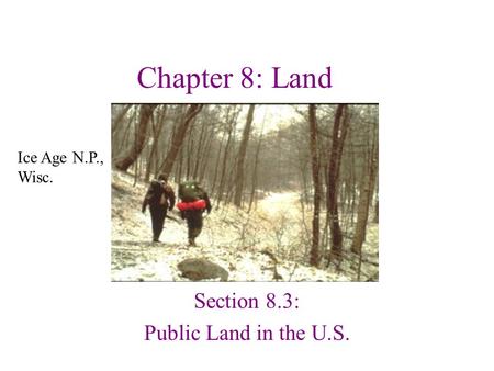 Chapter 8: Land Section 8.3: Public Land in the U.S. Ice Age N.P., Wisc.