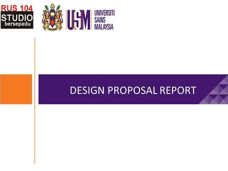 DESIGN PROPOSAL REPORT. Why write a proposal? Basic means of convincing someone to support a project. Important tool for organizing time and resources.