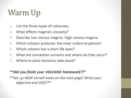 Warm Up List the three types of volcanoes.