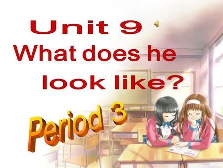 Unit 9 What does he look like?