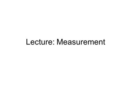 Lecture: Measurement. English system: Metric system: