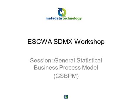 Session: General Statistical Business Process Model (GSBPM)