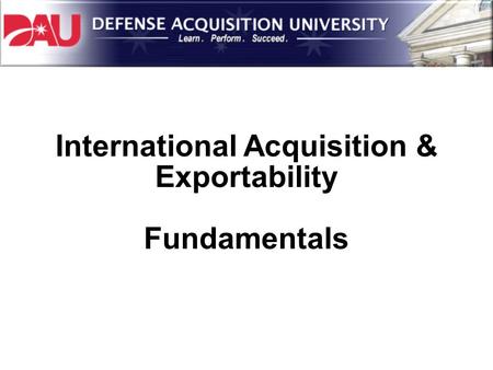 International Acquisition & Exportability Fundamentals.