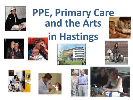 PPE, Primary Care and the Arts in Hastings. Station Plaza – central Hastings Opens spring 2010 Station Plaza: Artists impression of waiting area Station.