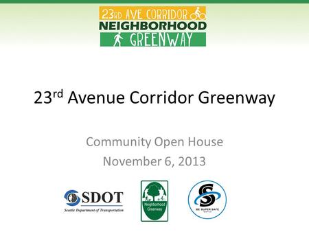 23 rd Avenue Corridor Greenway Community Open House November 6, 2013.