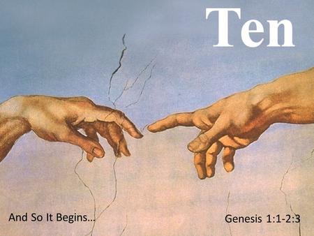 And So It Begins… Genesis 1:1-2:3.
