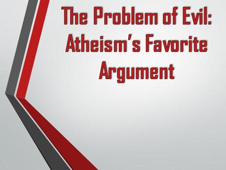1. An all-powerful God exists 2. An all-loving God exists 3. Evil exists Versions of the Problem of Evil Intellectual VersionEmotional Version Logical.