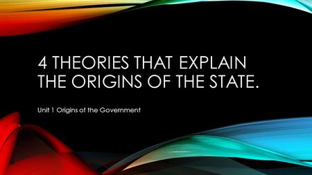 4 Theories that explain The origins of the state.