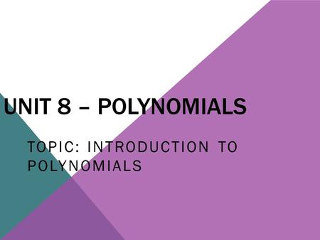 Topic: Introduction to Polynomials