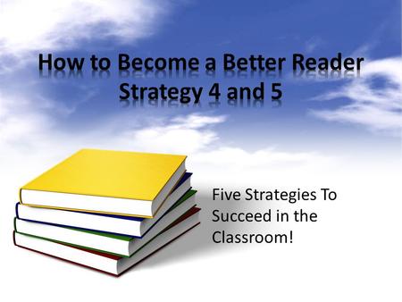 Five Strategies To Succeed in the Classroom!. Inferences are the reasonable guesses we make based on the facts presented; they are conclusions we draw.